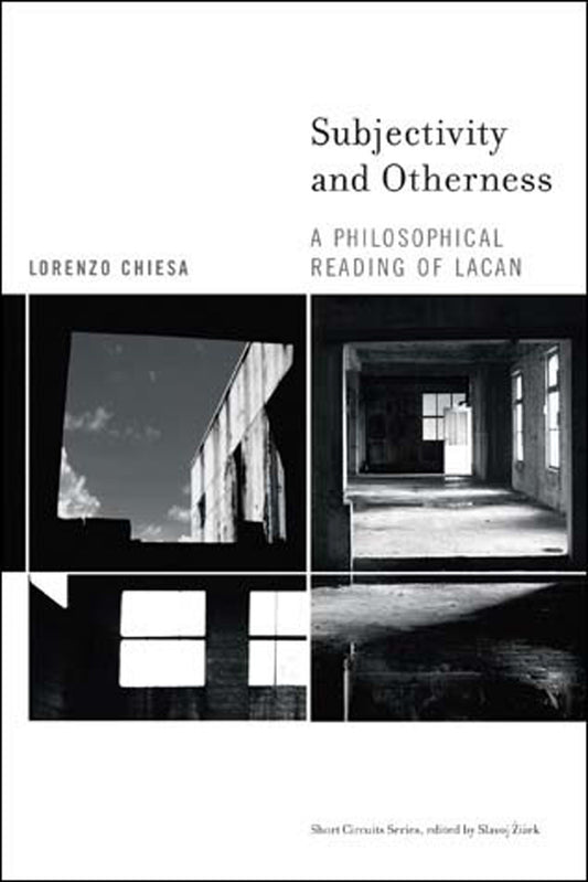 Subjectivity and Otherness - A Philosophical Reading of Lacan (Short Circuits)