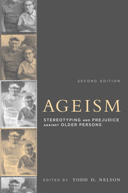 Ageism, second edition - Stereotyping and Prejudice against Older Persons