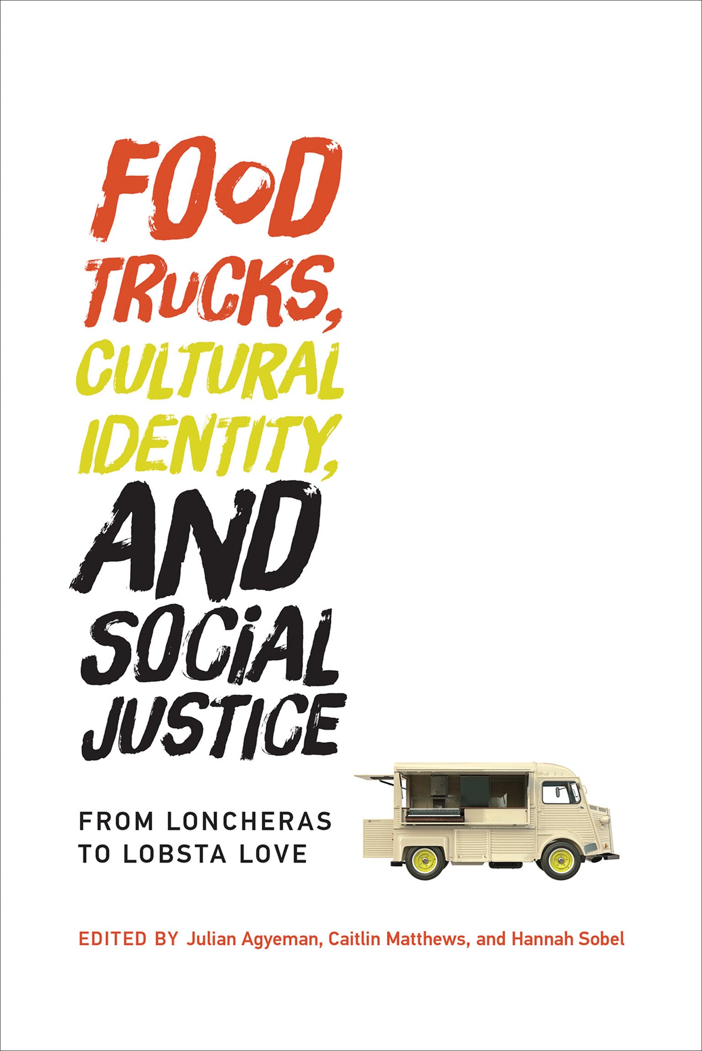 Food Trucks, Cultural Identity, and Social Justice - From Loncheras to Lobsta Love (Food, Health, and the Environment)