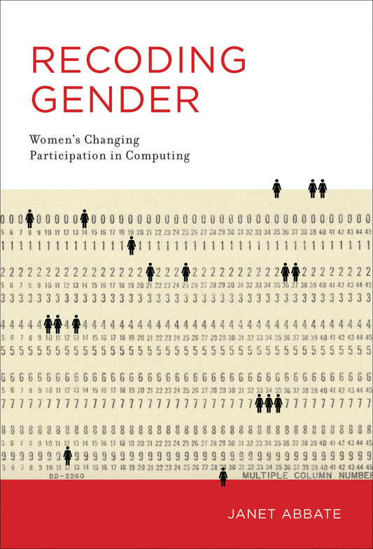 Recoding Gender - Women's Changing Participation in Computing (History of Computing)