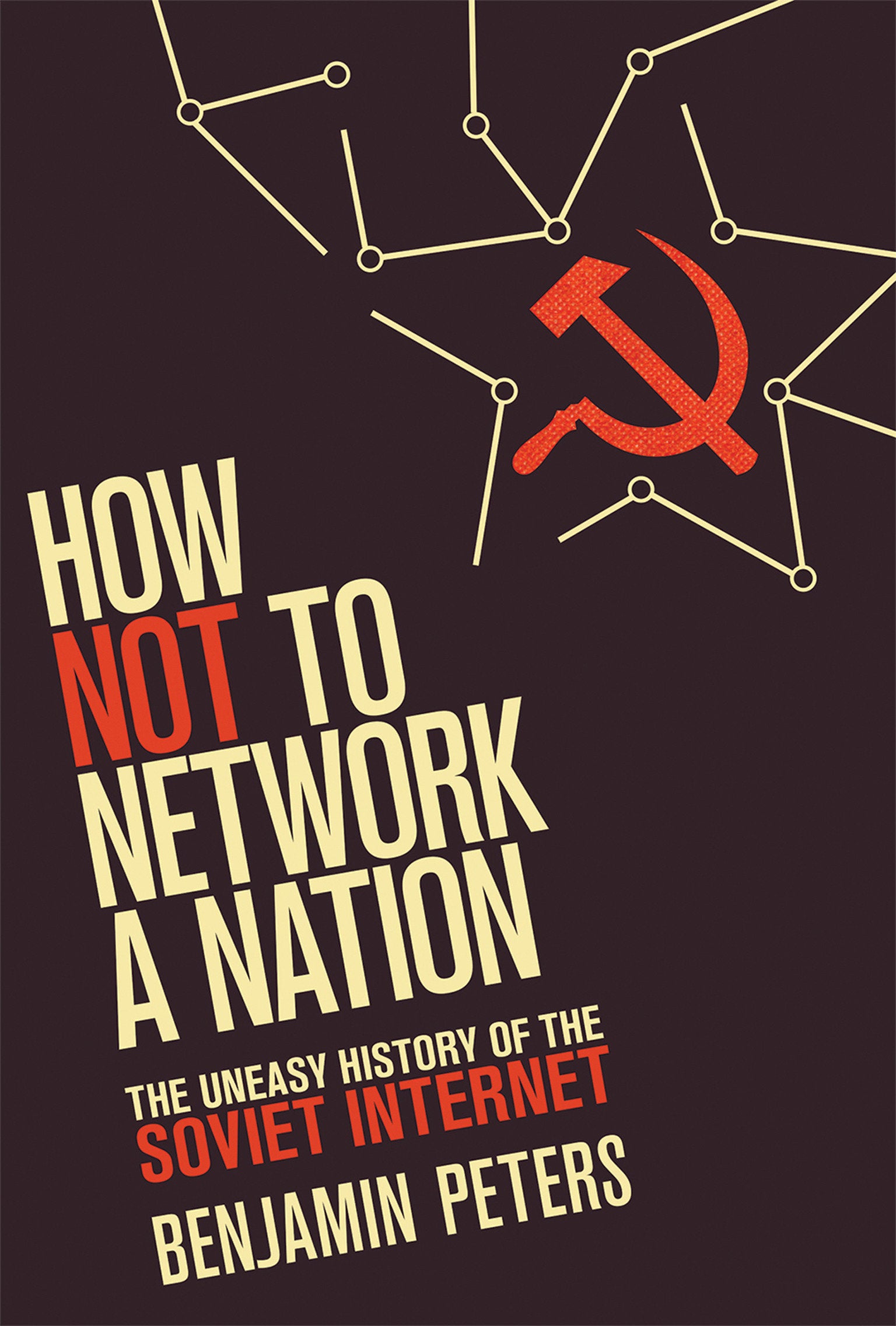 How Not to Network a Nation - The Uneasy History of the Soviet Internet (Information Policy)