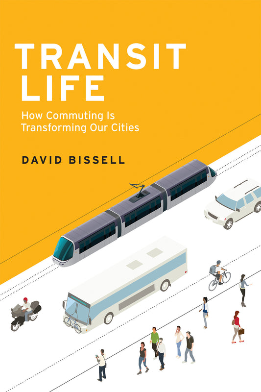 Transit Life - How Commuting Is Transforming Our Cities (Urban and Industrial Environments)