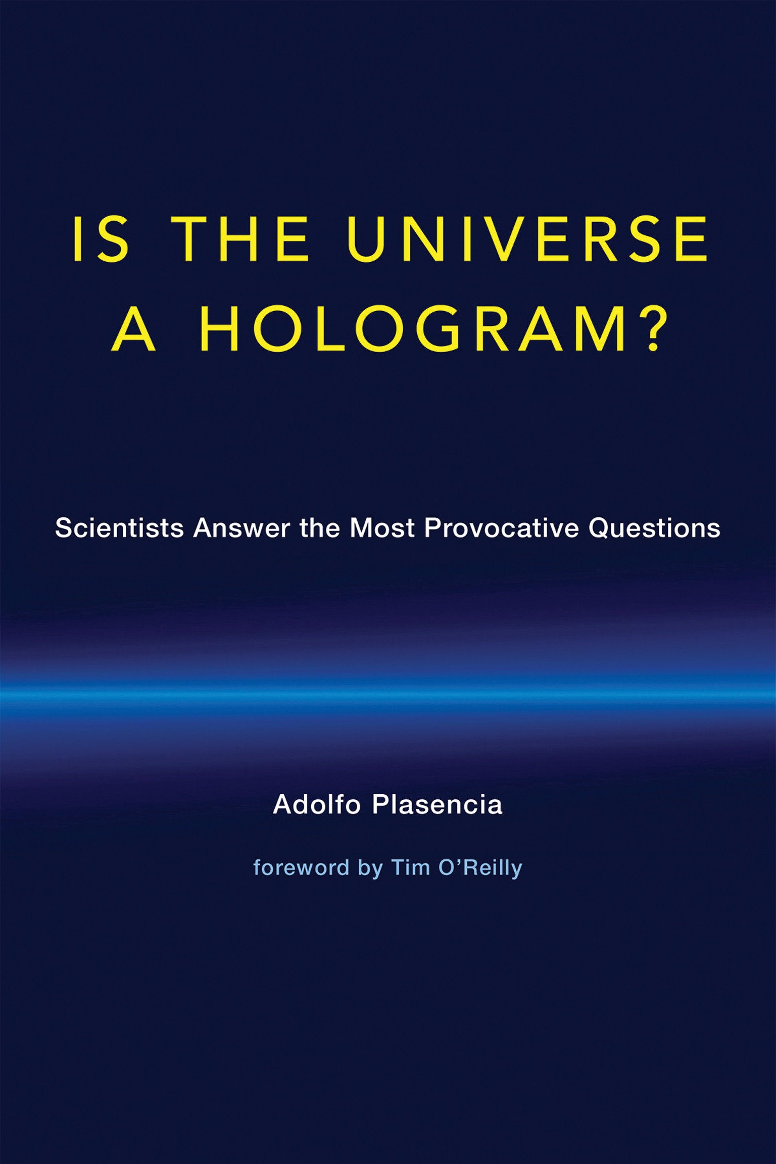 Is the Universe a Hologram? - Scientists Answer the Most Provocative Questions