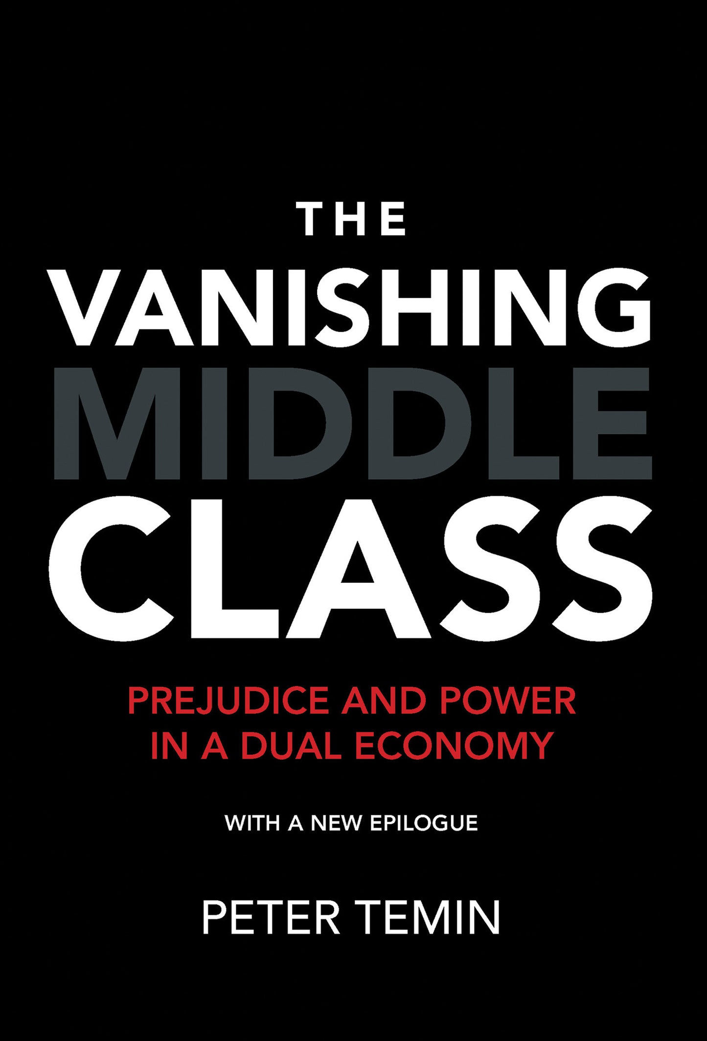 The Vanishing Middle Class, new epilogue - Prejudice and Power in a Dual Economy