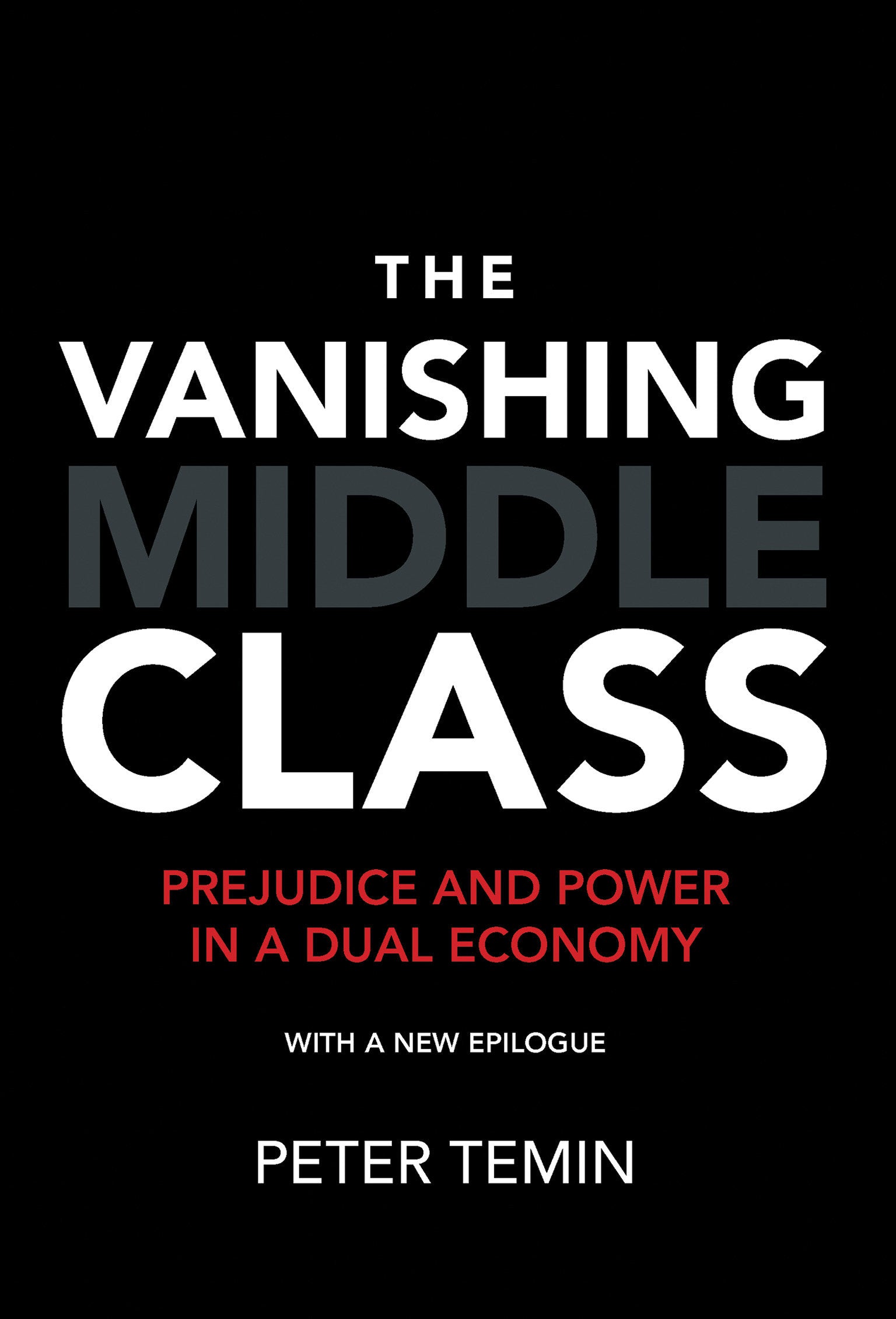 The Vanishing Middle Class, new epilogue - Prejudice and Power in a Dual Economy