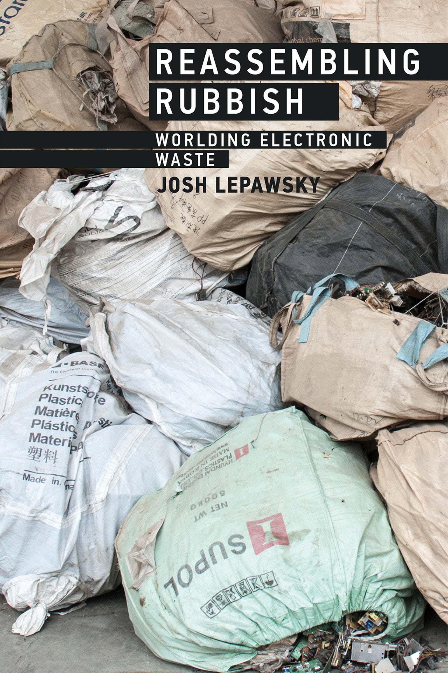 Reassembling Rubbish - Worlding Electronic Waste