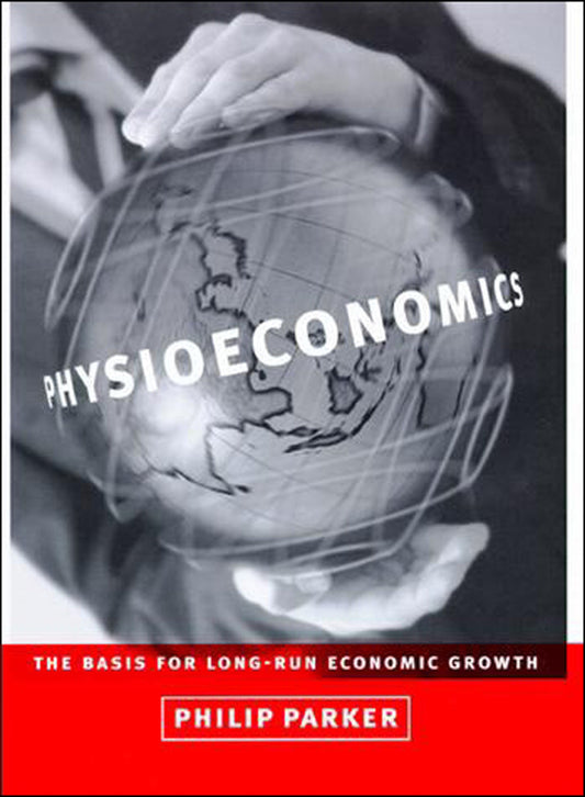 Physioeconomics - The Basis for Long-Run Economic Growth