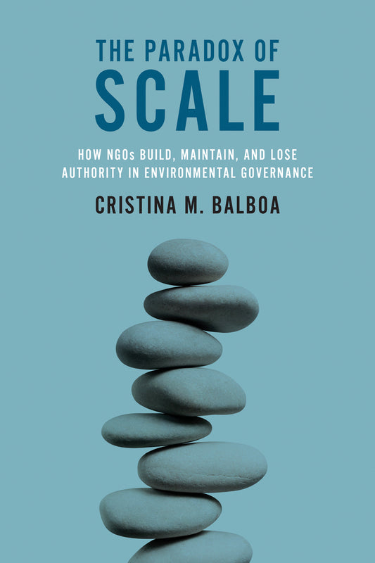 The Paradox of Scale - How�NGOs Build, Maintain, and Lose Authority�in Environmental Governance