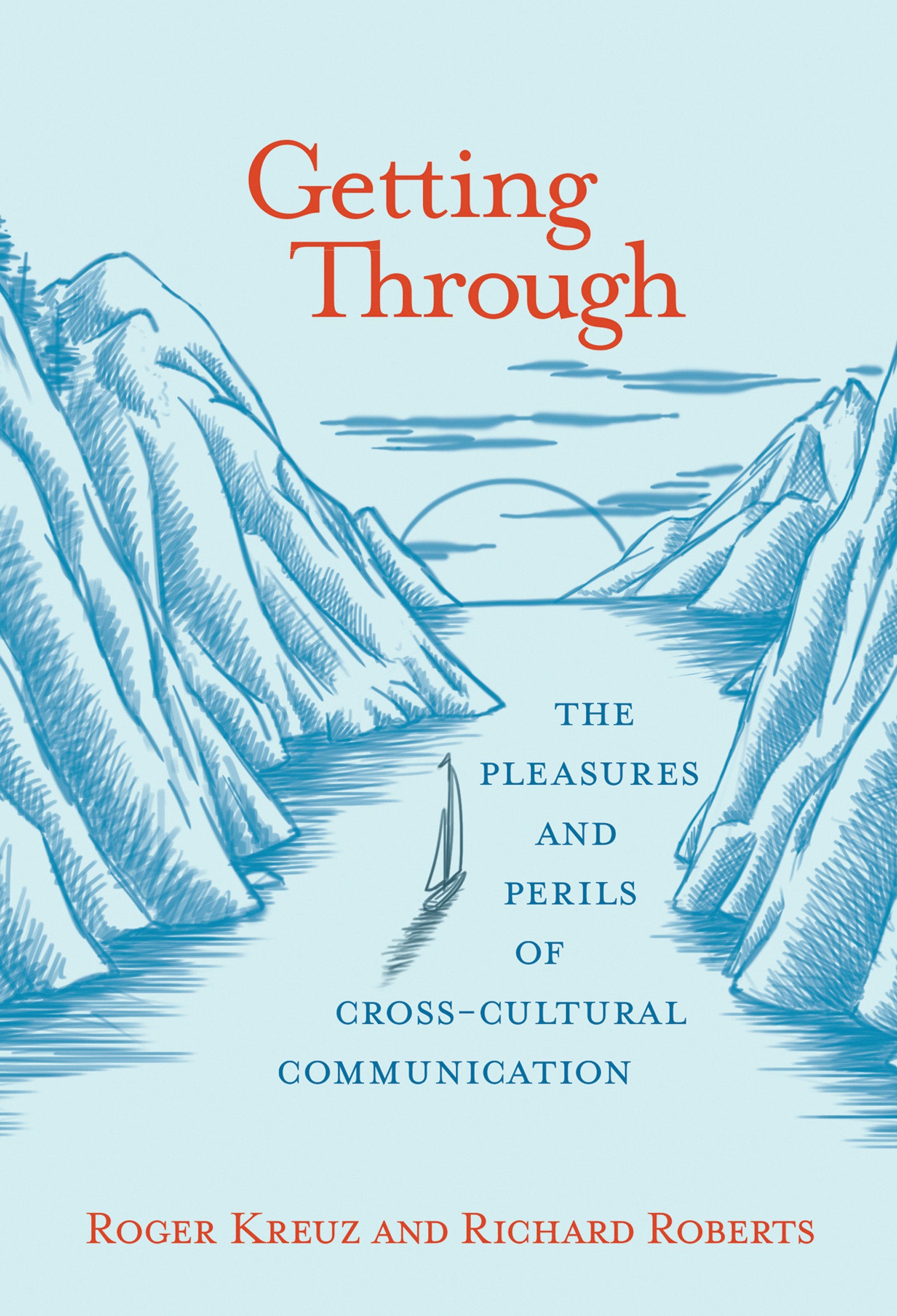 Getting Through - The Pleasures and Perils of Cross-Cultural Communication