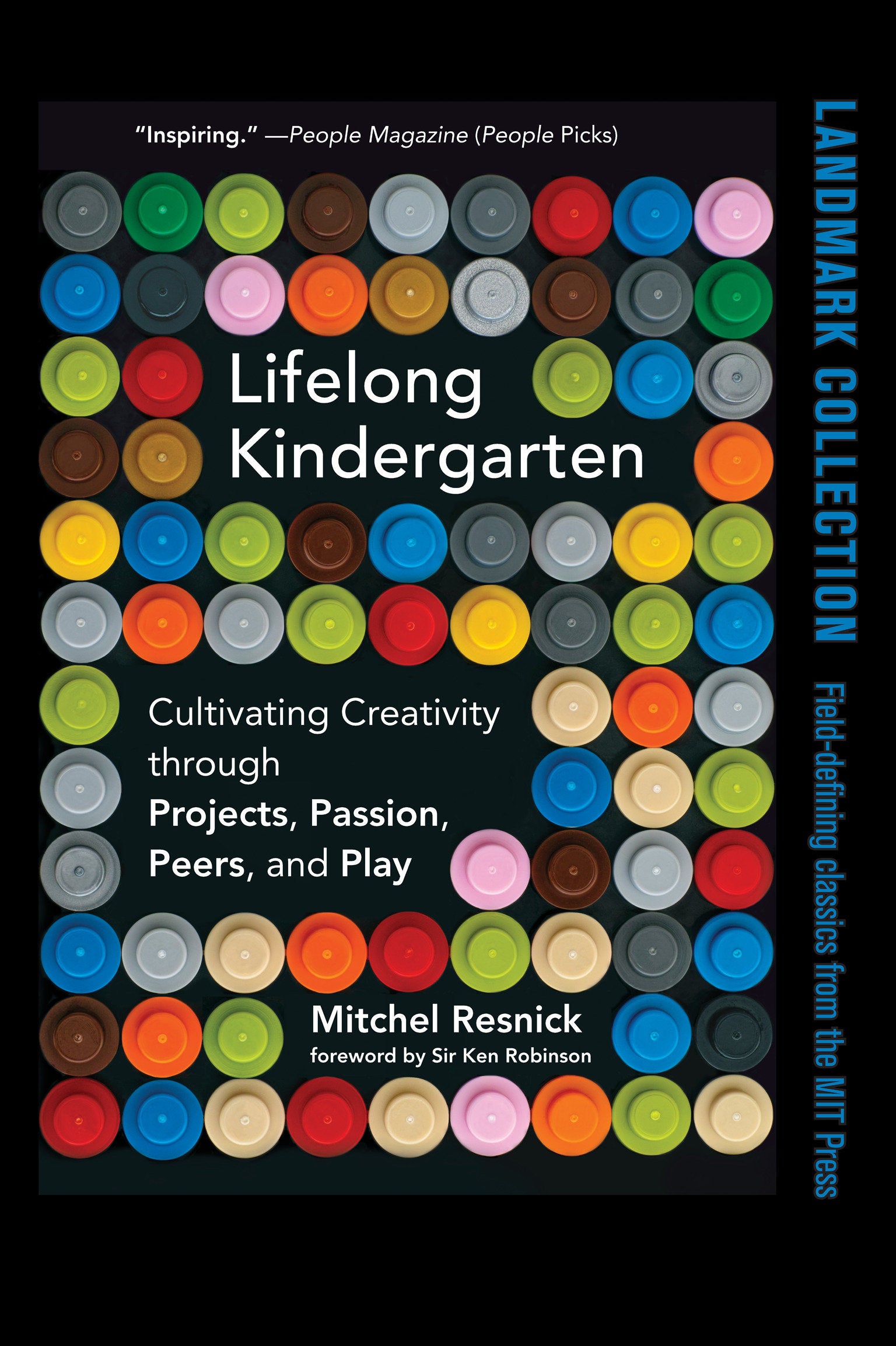 Lifelong Kindergarten - Cultivating Creativity through Projects, Passion, Peers, and Play
