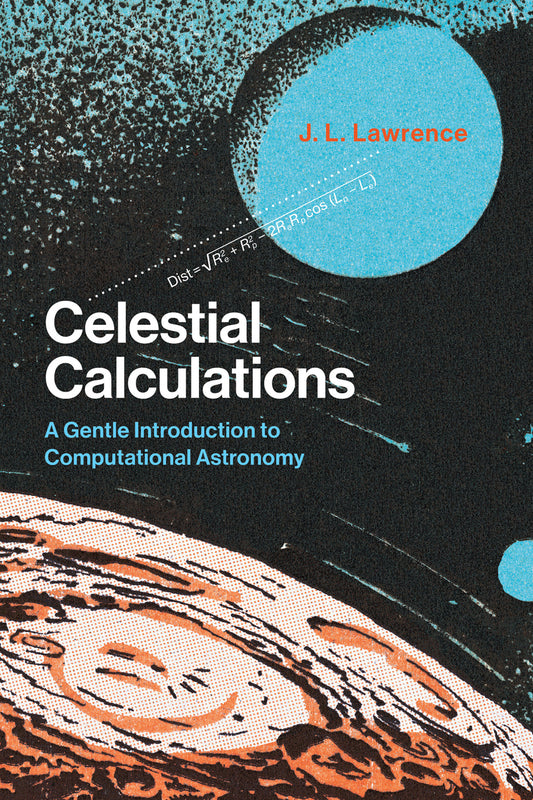 Celestial Calculations - A Gentle Introduction to Computational Astronomy