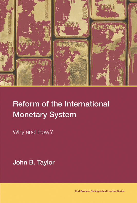 Reform of the International Monetary System - Why and How? (Karl Brunner Distinguished Lecture Series)