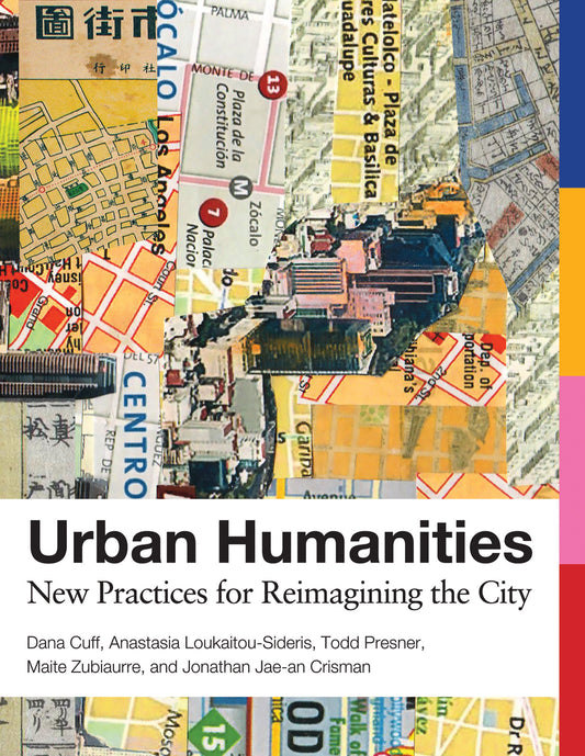 Urban Humanities - New Practices for Reimagining the City (Urban and Industrial Environments)