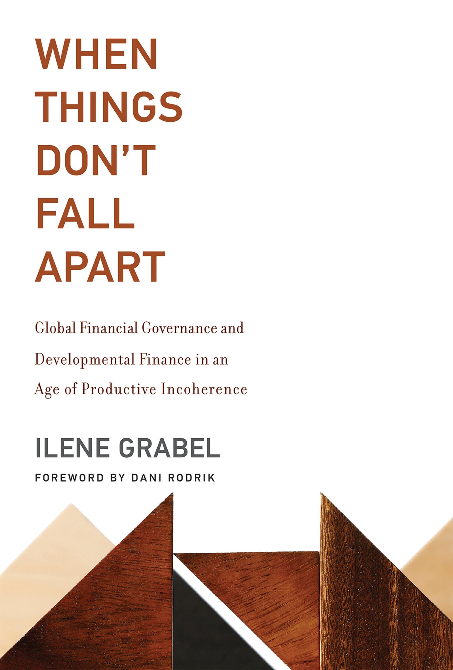 When Things Don't Fall Apart - Global Financial Governance and Developmental Finance in an Age of Productive Incoherence