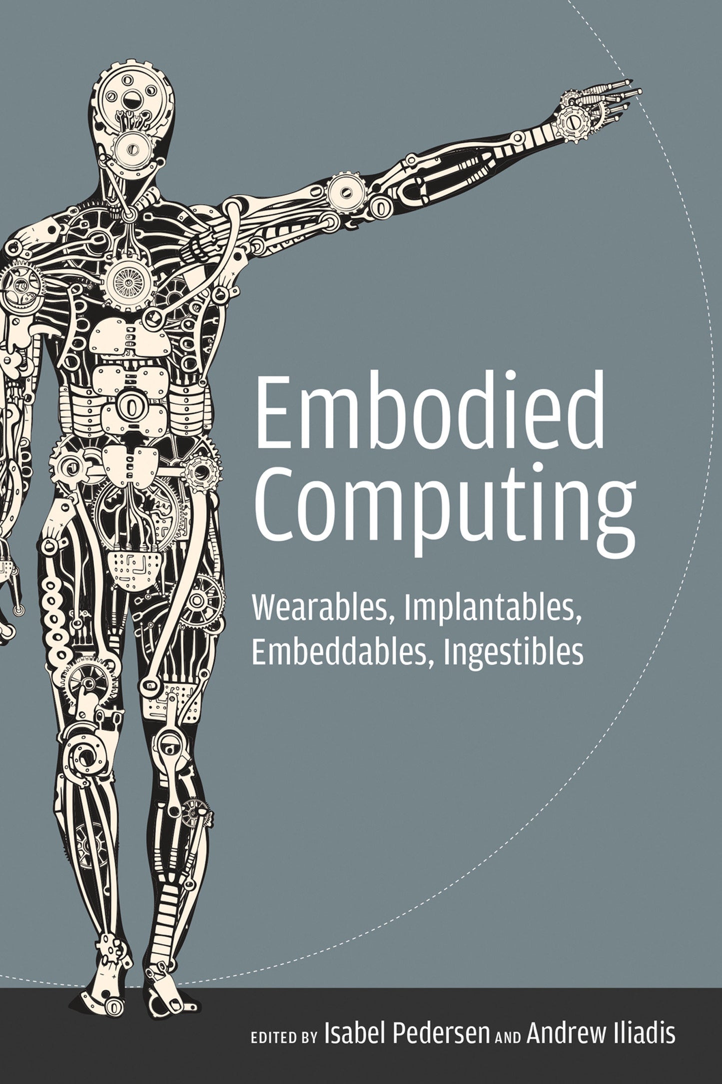 Embodied Computing - Wearables, Implantables, Embeddables, Ingestibles
