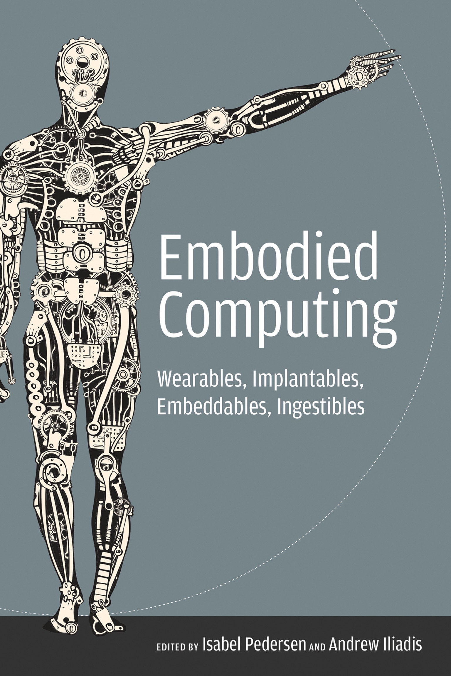 Embodied Computing - Wearables, Implantables, Embeddables, Ingestibles