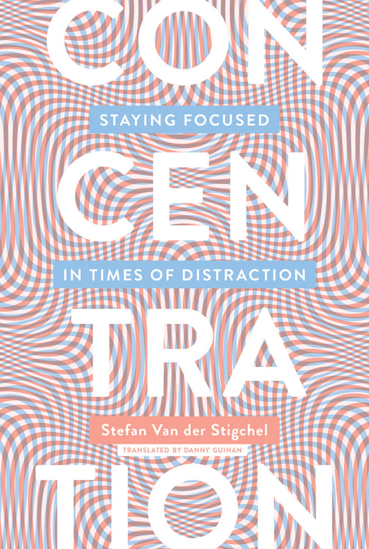 Concentration - Staying Focused in Times of Distraction