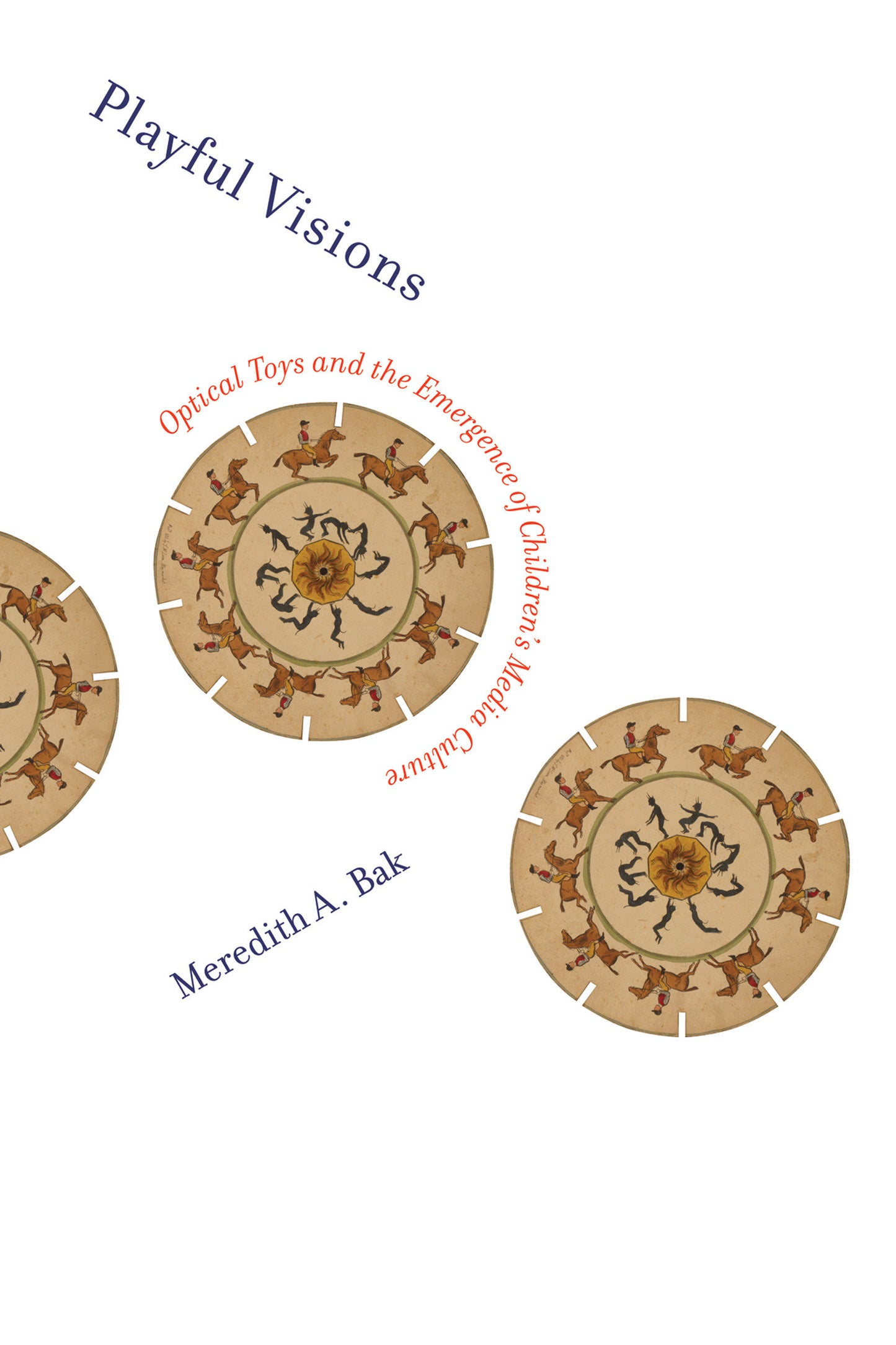 Playful Visions - Optical Toys and the Emergence of Children's Media Culture