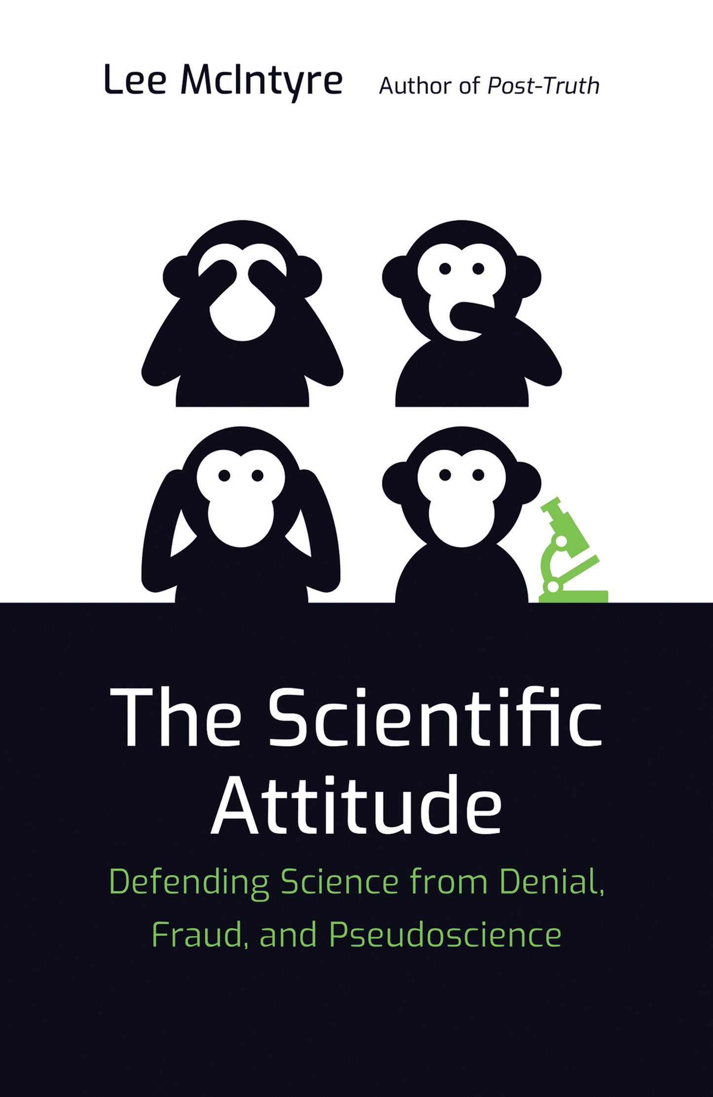 The Scientific Attitude - Defending Science from Denial, Fraud, and Pseudoscience