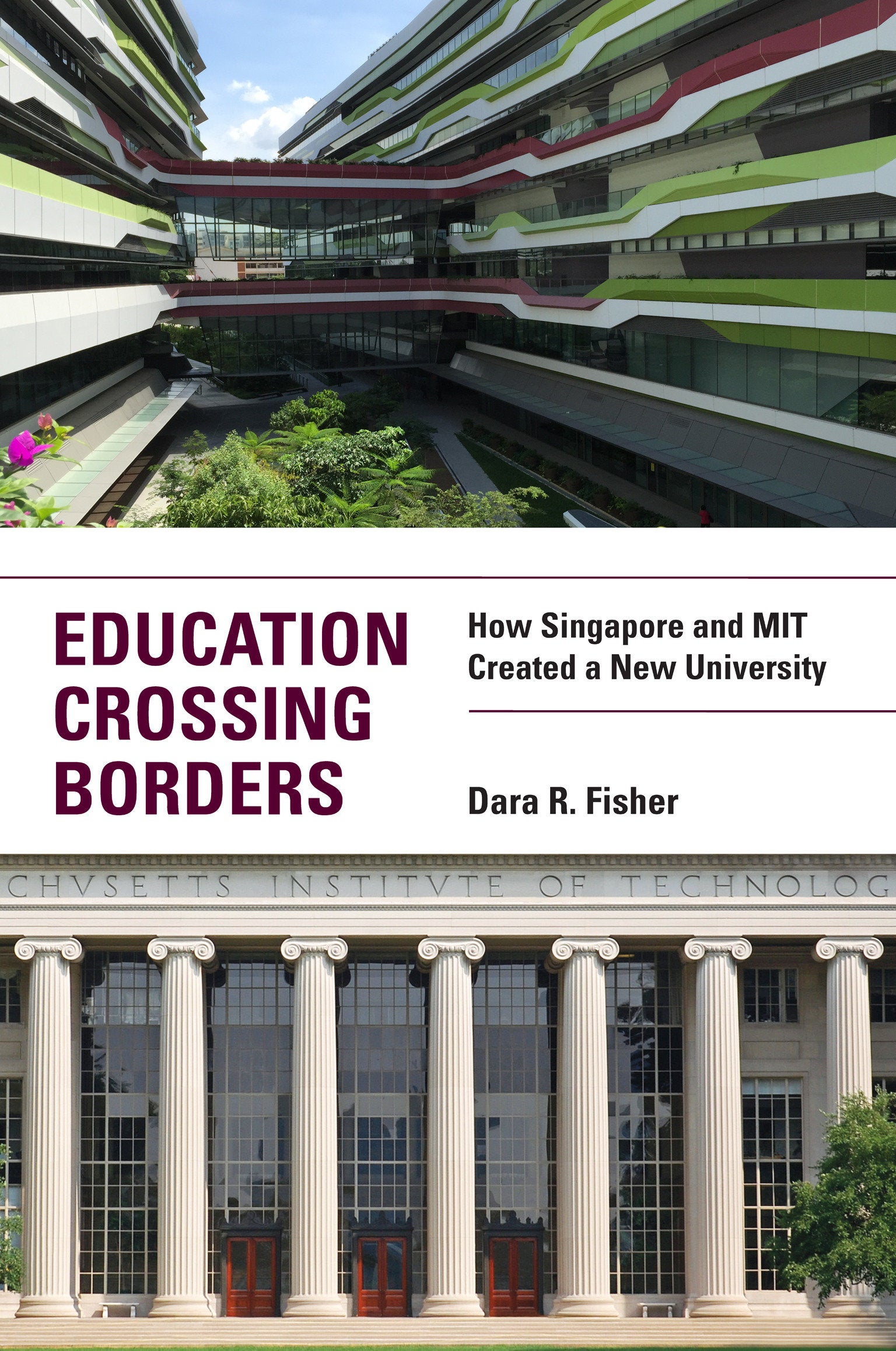 Education Crossing Borders - How Singapore and MIT Created a New University