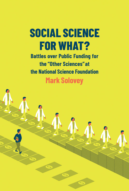 Social Science for What? - Battles over Public Funding for the "Other Sciences" at the National Science Foundation