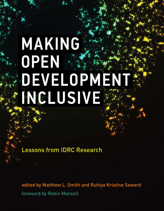 Making Open Development Inclusive - Lessons from IDRC Research (International Development Research Centre)