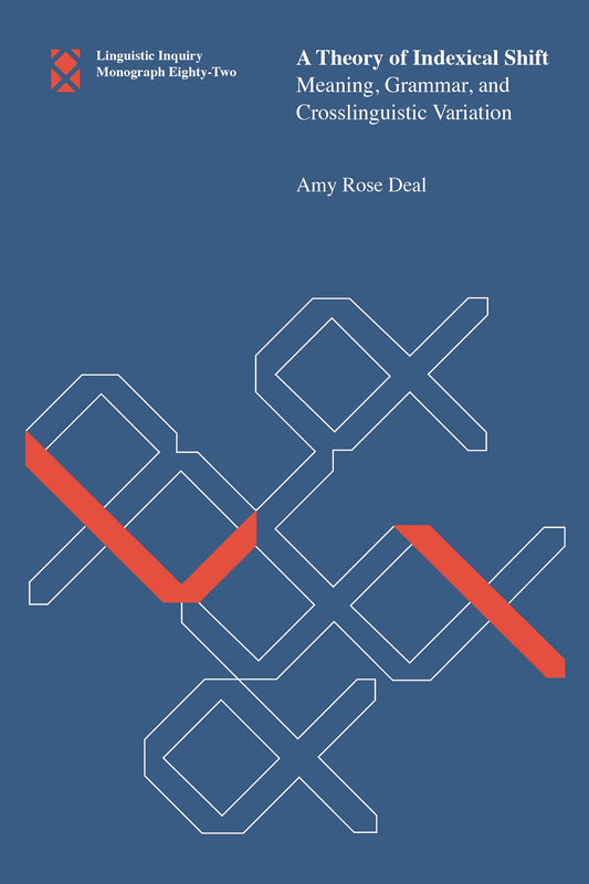 A Theory of Indexical Shift - Meaning, Grammar, and Crosslinguistic Variation (Linguistic Inquiry Monographs)