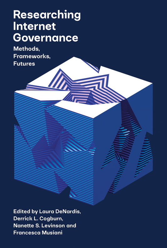 Researching Internet Governance - Methods, Frameworks, Futures (Information Policy)