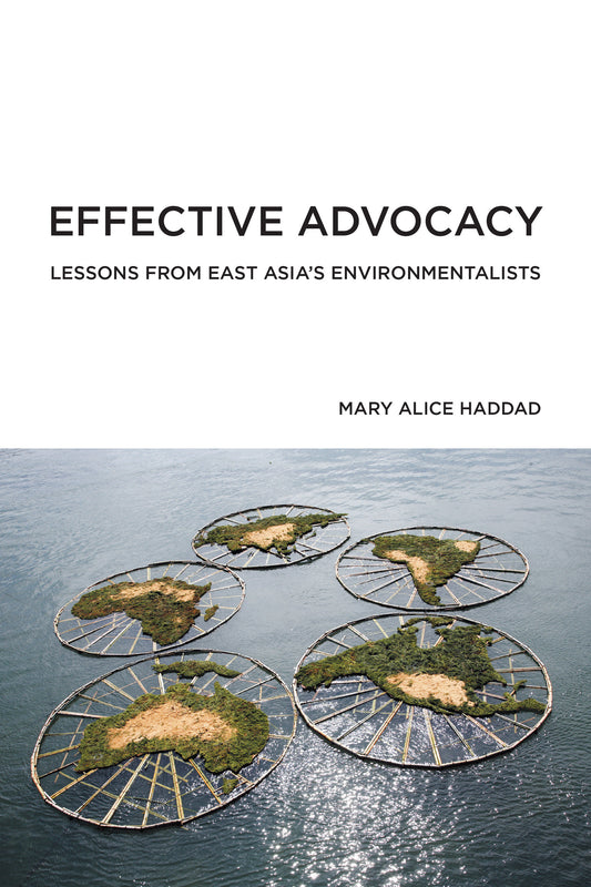 Effective Advocacy - Lessons from East Asia's Environmentalists (American and Comparative Environmental Policy)