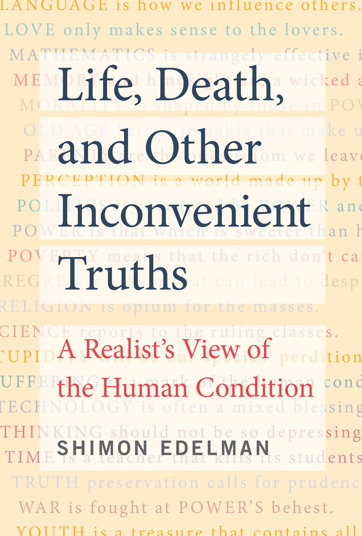 Life, Death, and Other Inconvenient Truths - A Realist's View of the Human Condition