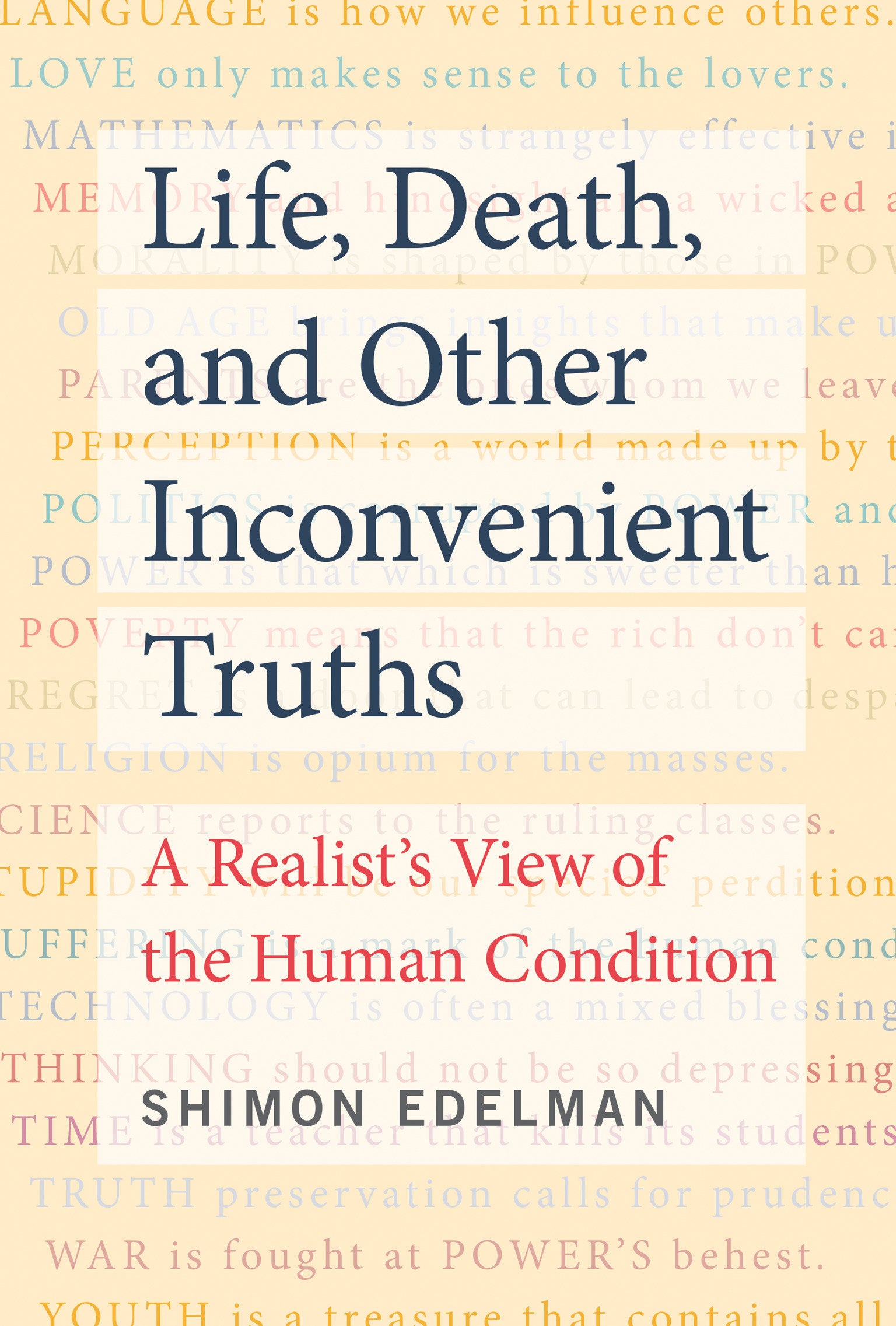 Life, Death, and Other Inconvenient Truths - A Realist's View of the Human Condition