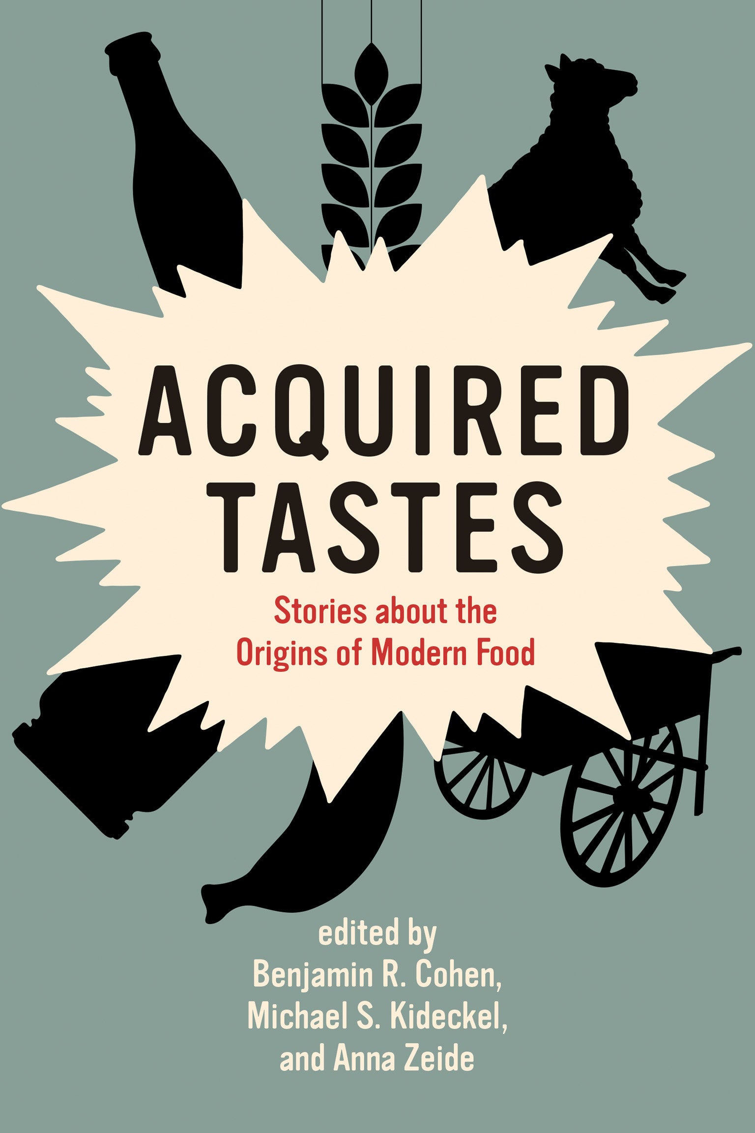 Acquired Tastes - Stories about the Origins of Modern Food (Food, Health, and the Environment)