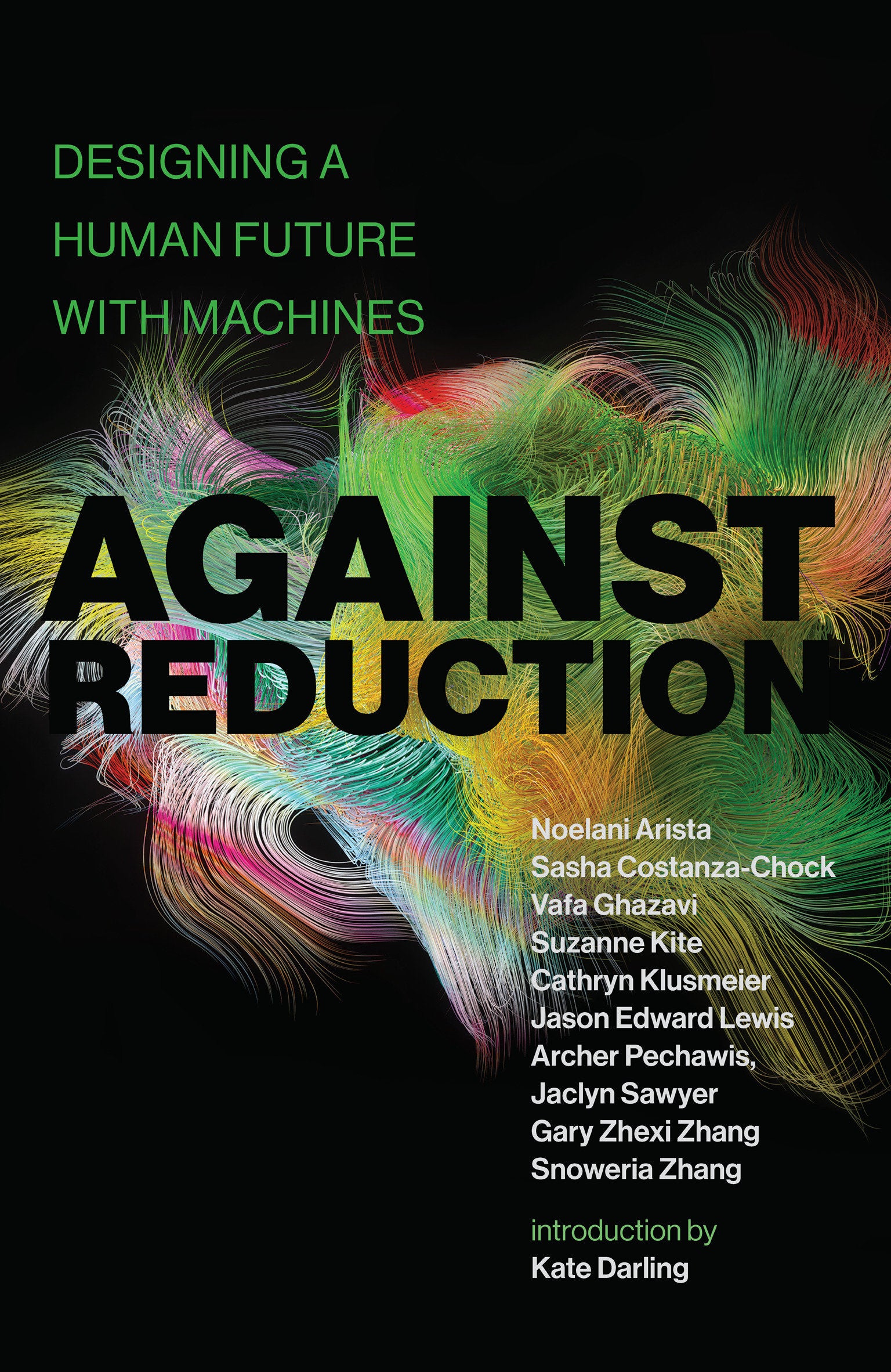Against Reduction - Designing a Human Future with Machines