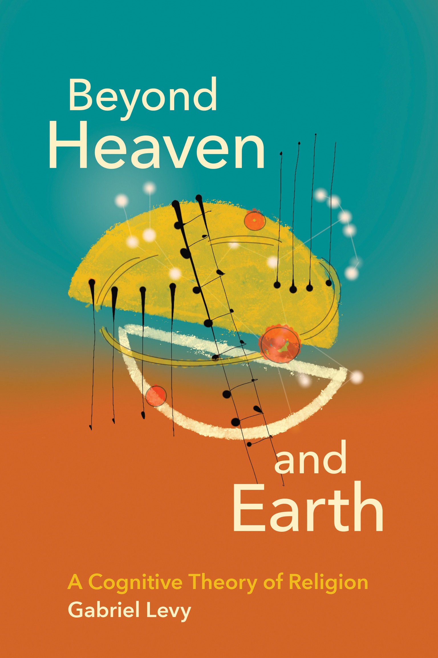 Beyond Heaven and Earth - A Cognitive Theory of Religion