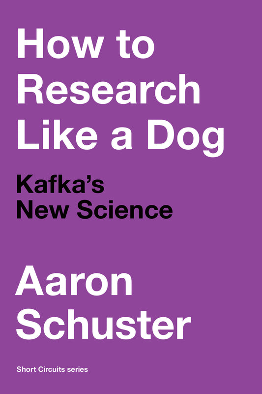 How to Research Like a Dog - Kafka�s New Science (Short Circuits)