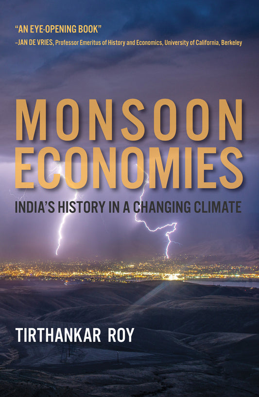 Monsoon Economies - India's History in a Changing Climate (History for a Sustainable Future)