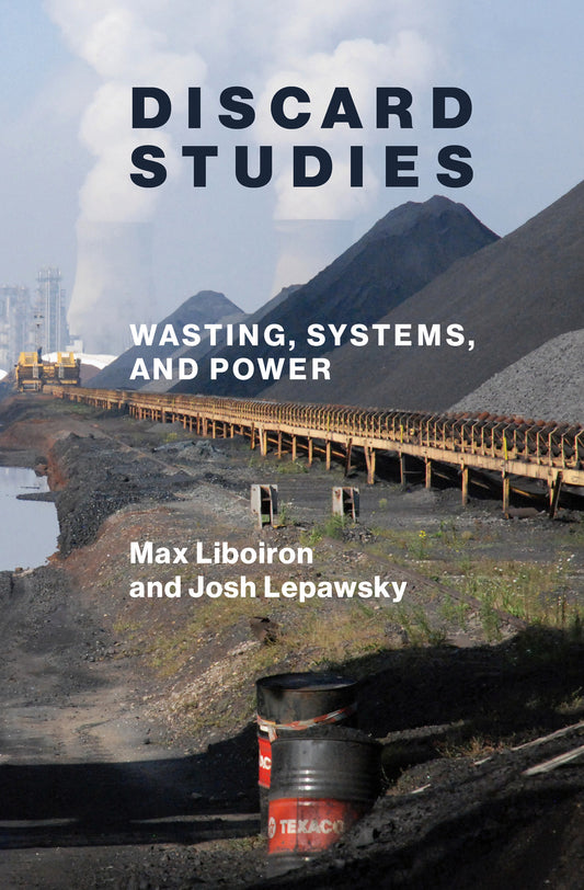 Discard Studies - Wasting, Systems, and Power