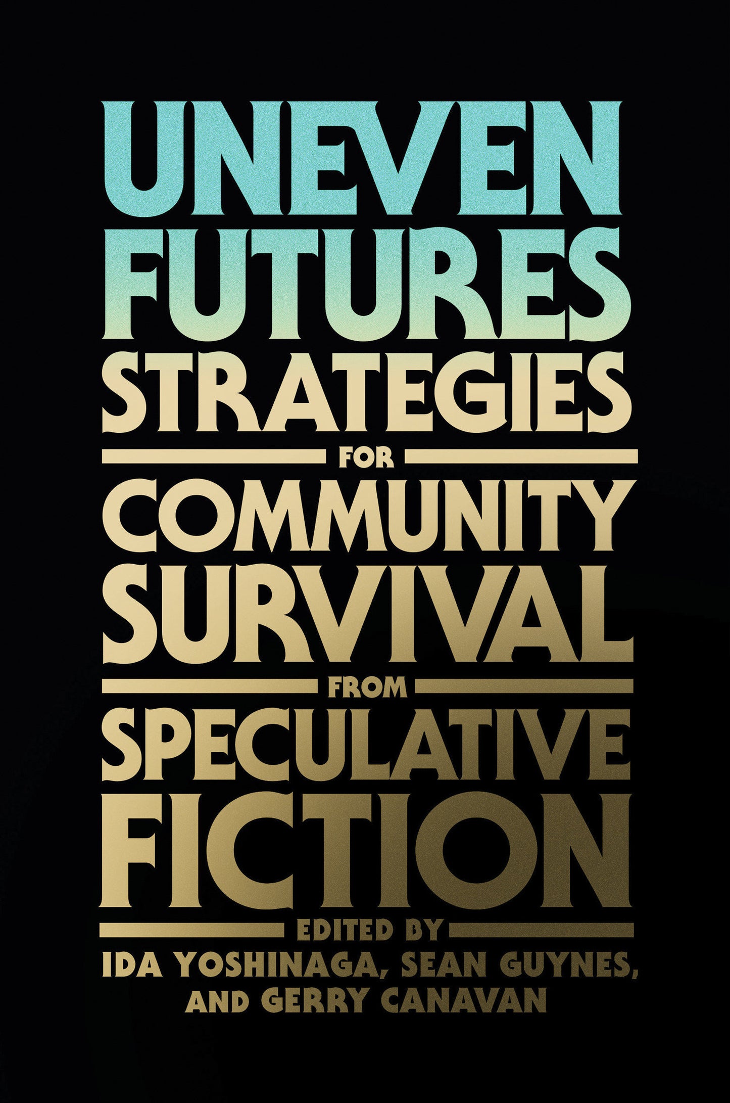 Uneven Futures - Strategies for Community Survival from Speculative Fiction