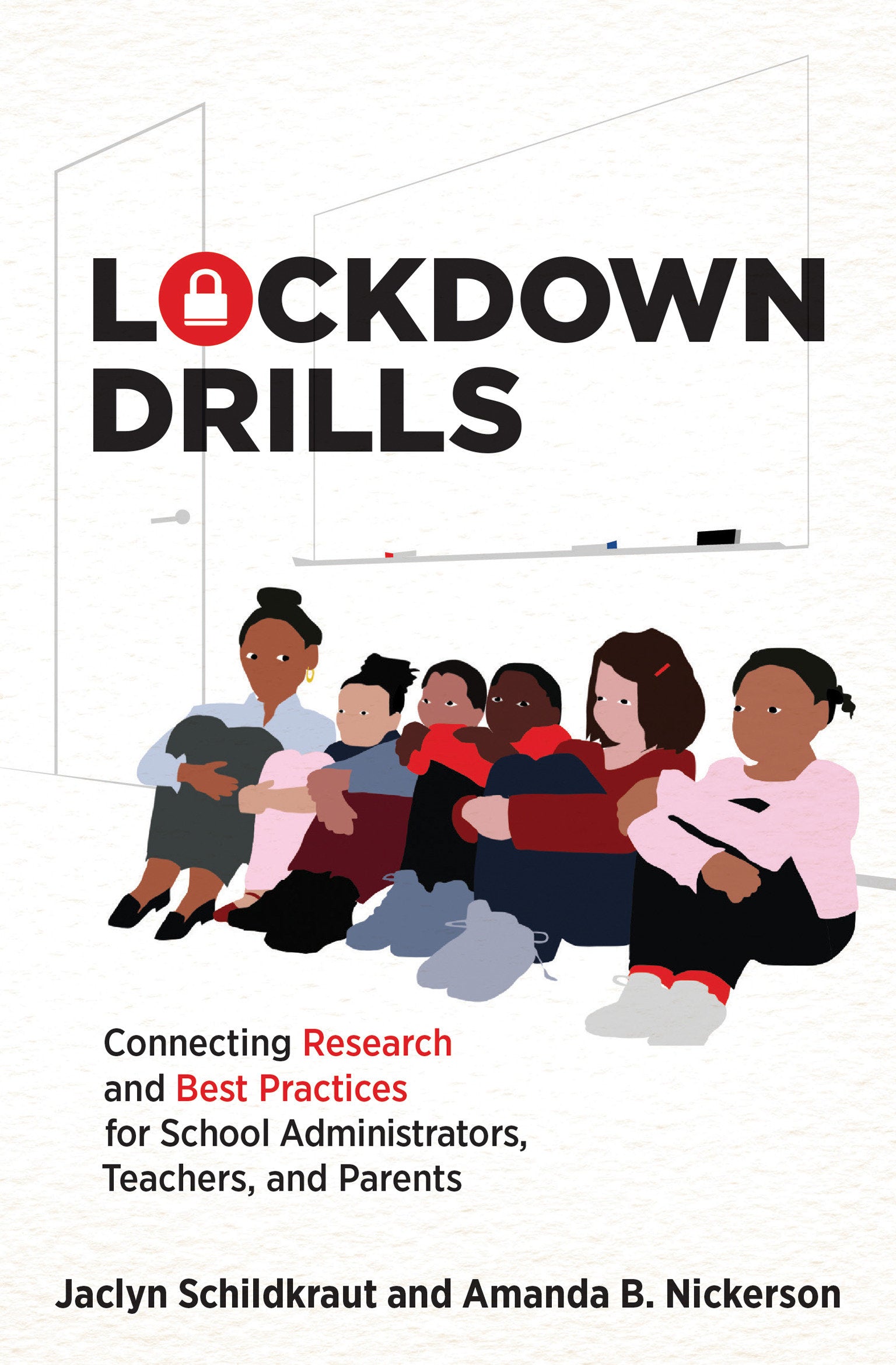 Lockdown Drills - Connecting Research and Best Practices for School Administrators, Teachers, and Parents