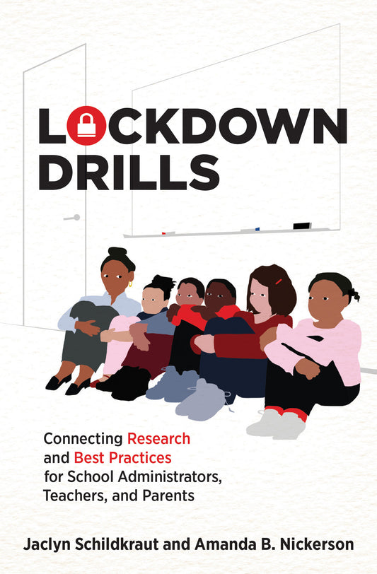 Lockdown Drills - Connecting Research and Best Practices for School Administrators, Teachers, and Parents