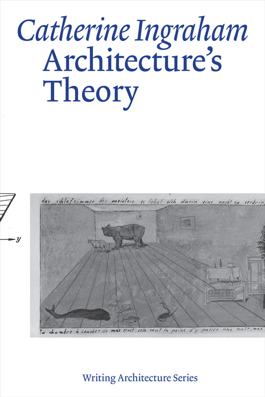 Architecture�s Theory (Writing Architecture)