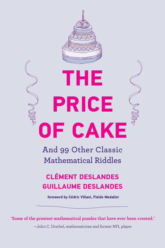 The Price of Cake - And 99 Other Classic Mathematical Riddles