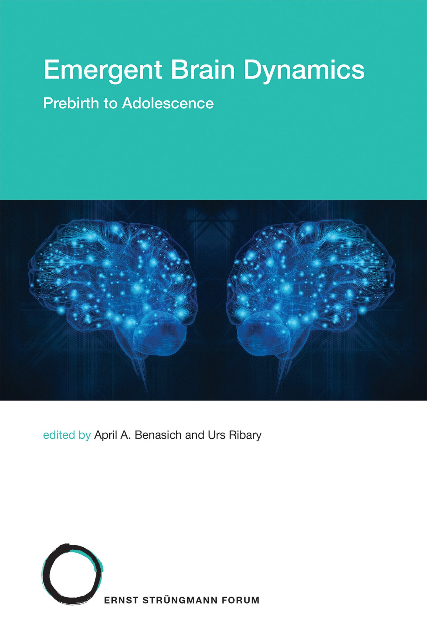 Emergent Brain Dynamics - Prebirth to Adolescence (Str�ngmann Forum Reports) (Book:25)