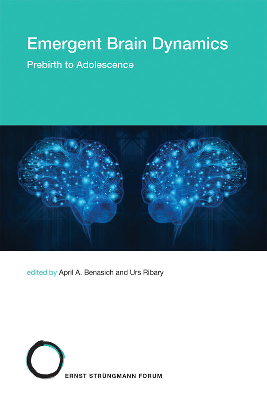 Emergent Brain Dynamics - Prebirth to Adolescence (Str�ngmann Forum Reports) (Book:25)