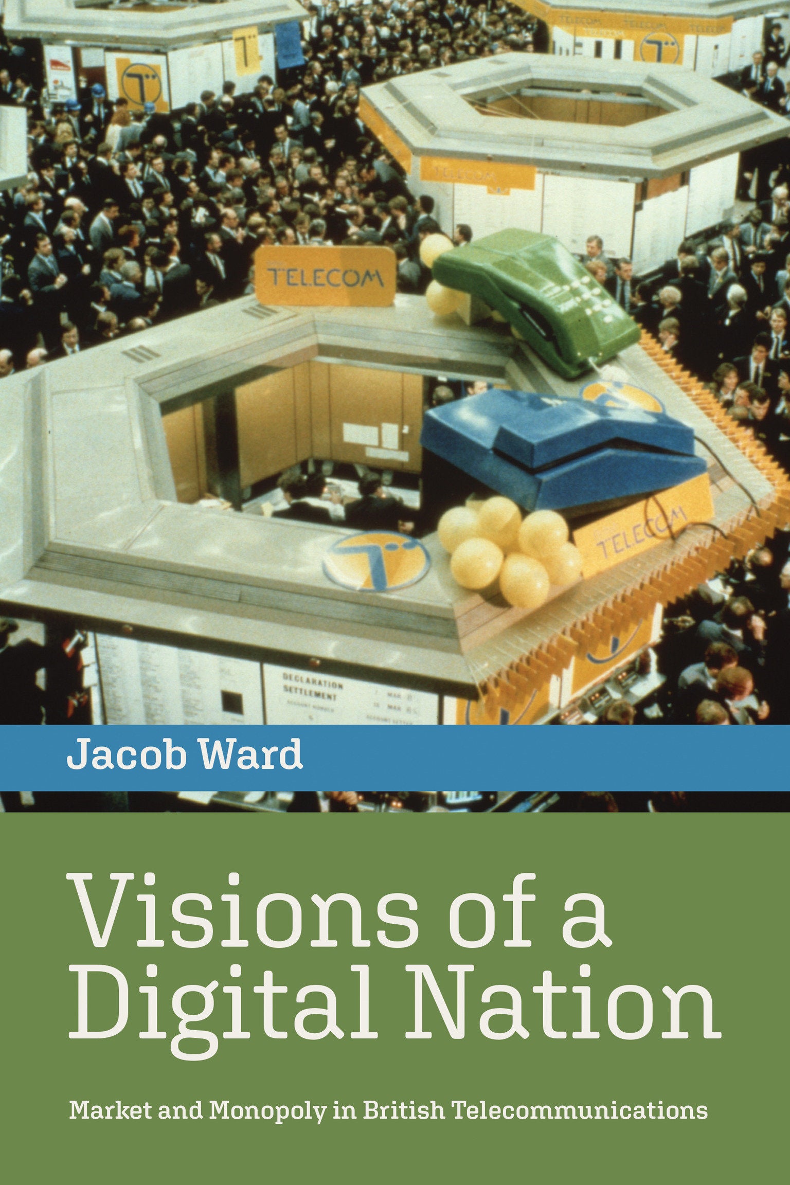 Visions of a Digital Nation - Market and Monopoly in British Telecommunications (History of Computing)