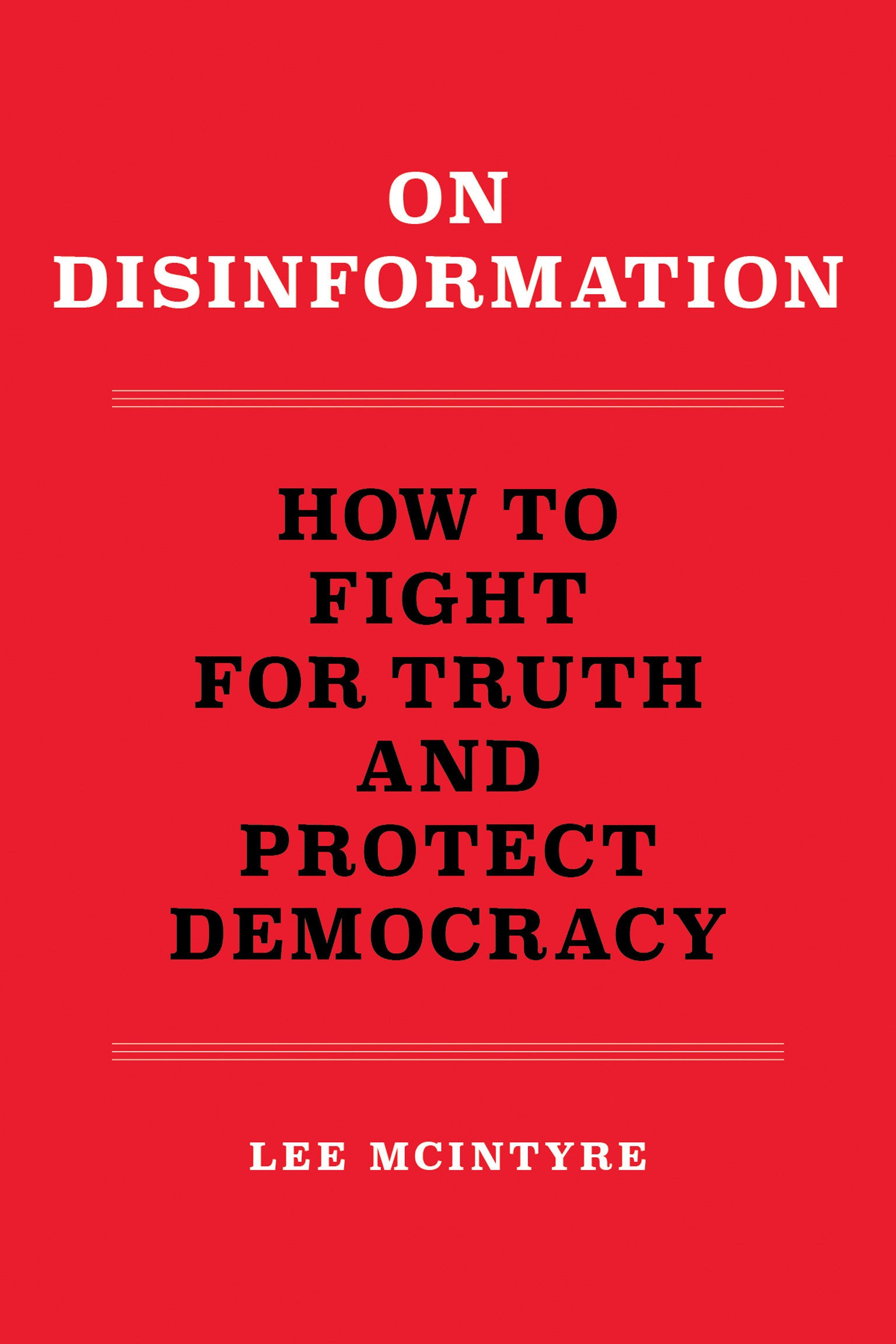 On Disinformation - How to Fight for Truth and Protect Democracy