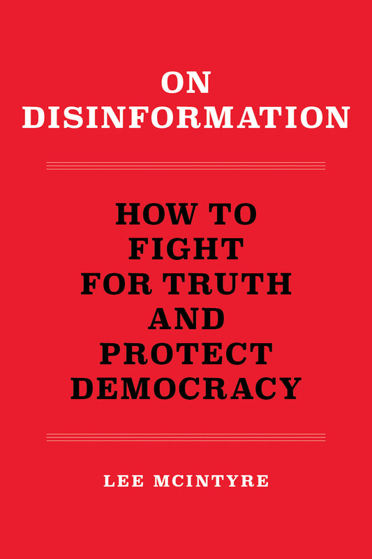 On Disinformation - How to Fight for Truth and Protect Democracy