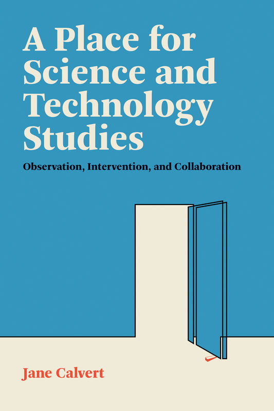 A Place for Science and Technology Studies - Observation, Intervention, and Collaboration