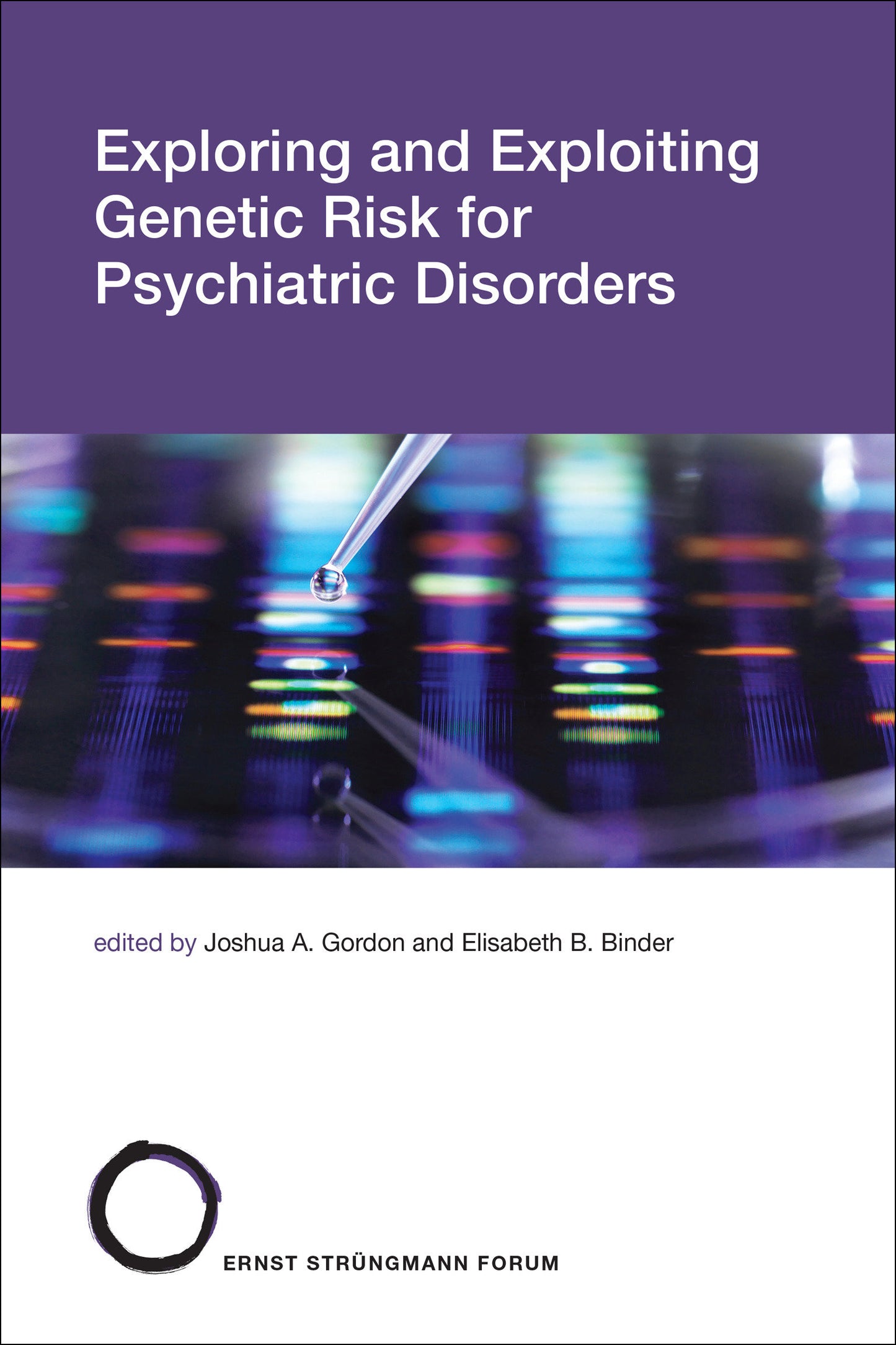 Exploring and Exploiting Genetic Risk for Psychiatric Disorders (Str�ngmann Forum Reports) (Book:31)