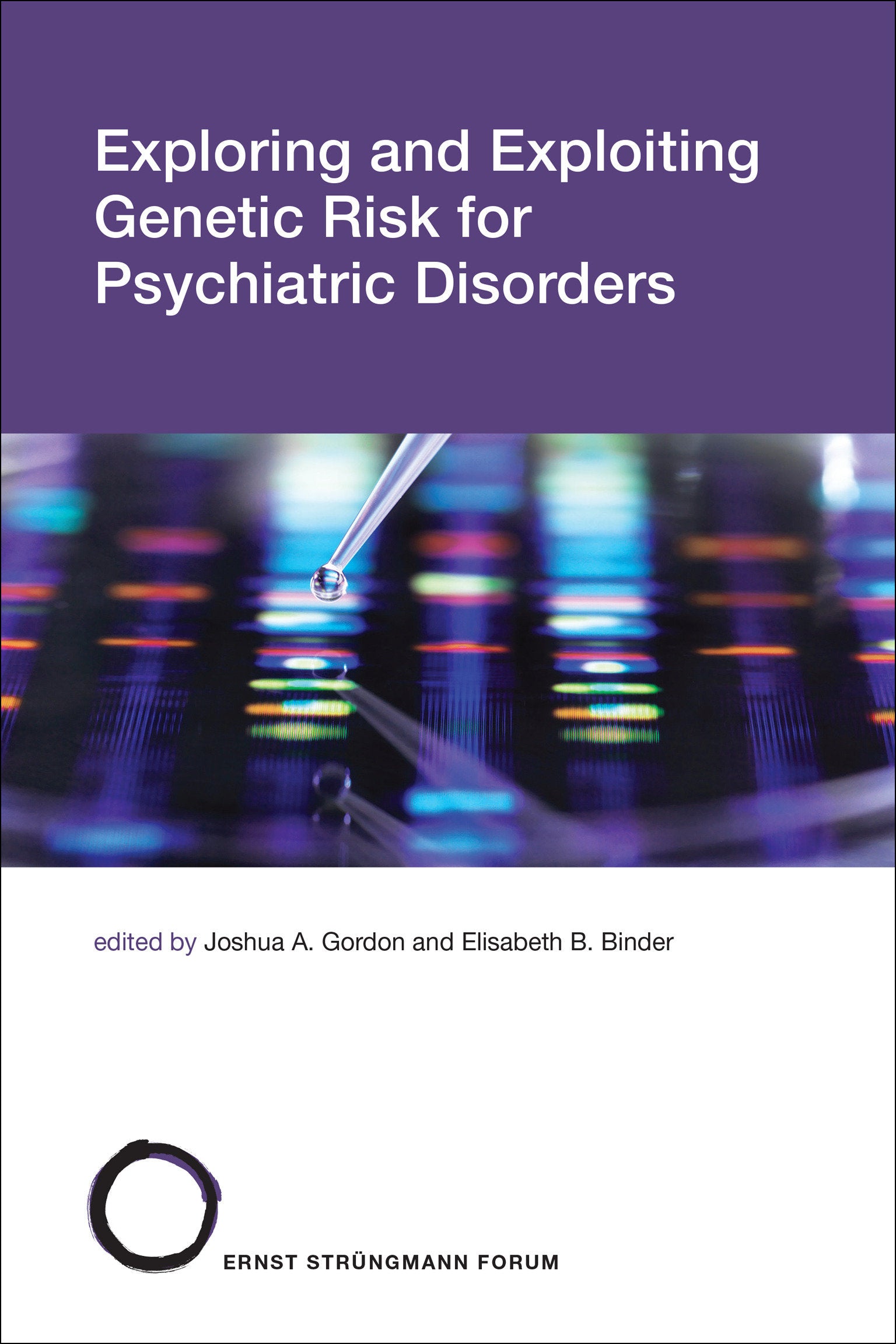 Exploring and Exploiting Genetic Risk for Psychiatric Disorders (Str�ngmann Forum Reports) (Book:31)